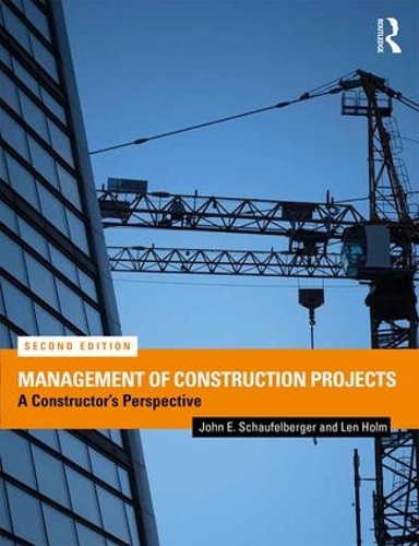 Бумажная книга «Management of Construction Projects: A Constructor's Perspective», авторов Джон Шауфельбергер, Лен Холм - фото №1