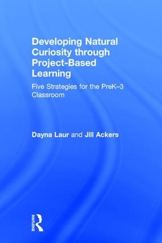 Бумажная книга «Developing Natural Curiosity through Project-Based Learning: Five Strategies for the PreK–3 Classroom», авторов Дэйна Лор, Джилл Экерс - фото №1