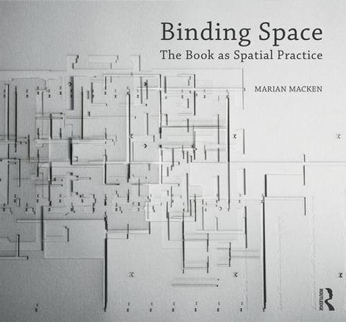 [object Object] «Binding Space: The Book as Spatial Practice», автор Маріан Макен - фото №1