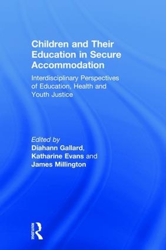 Бумажная книга «Children and Their Education in Secure Accommodation: Interdisciplinary Perspectives of Education, Health and Youth Justice» - фото №1