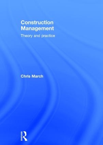 Бумажная книга «Construction Management: Theory and Practice», автор Крис Марч - фото №1