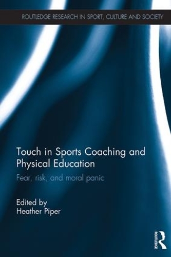 Бумажная книга «Touch in Sports Coaching and Physical Education: Fear, Risk and Moral Panic» - фото №1