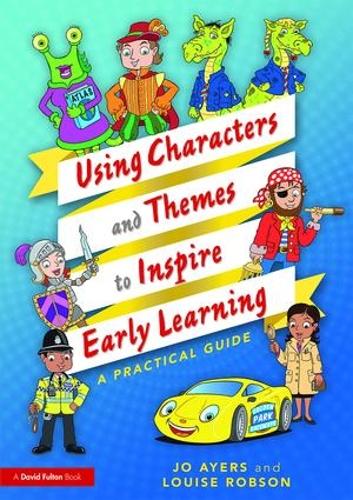 Паперова книга «Using Characters and Themes to Inspire Early Learning: A Practical Guide», авторів Джо Ейерс, Луїза Робсон - фото №1