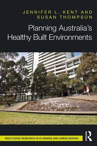 Бумажная книга «Planning Australia’s Healthy Built Environments», авторов Дженнифер Кент, Сьюзан Томпсон - фото №1