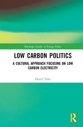 Бумажная книга «Low Carbon Politics: A Cultural Approach Focusing on Low Carbon Electricity», автор Дэвид Ток - фото №1