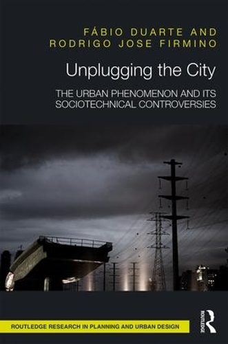 Паперова книга «Unplugging the City: The Urban Phenomenon and its Sociotechnical Controversies», авторів Фабіо Дуарте, Родріго Хосе Фірміно - фото №1