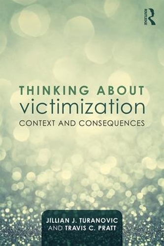 Паперова книга «Thinking About Victimization: Context and Consequences», авторів Джилліан Дж. Туранович, Тревіс К. Пратт - фото №1
