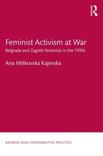 Бумажная книга «Feminist Activism at War: Belgrade and Zagreb Feminists in the 1990s», автор Ана Мишковска Каевска - фото №1