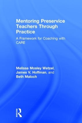 Паперова книга «Mentoring Preservice Teachers Through Practice: A Framework for Coaching with CARE», авторів Бет Малок, Джеймс В. Гоффман, Мелісса Мослі Ветцель - фото №1