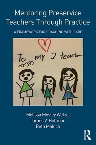 Бумажная книга «Mentoring Preservice Teachers Through Practice: A Framework for Coaching with CARE», авторов Бет Малоч, Джеймс В. Хоффман, Мелисса Мосли Ветцель - фото №1