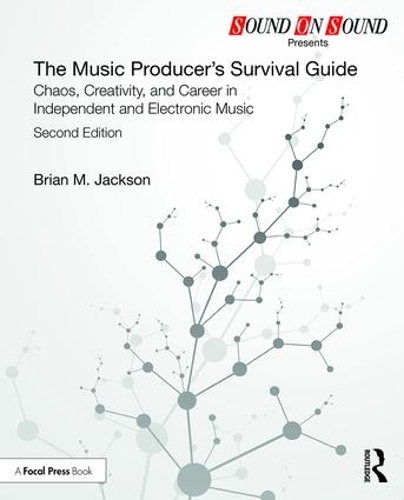 Бумажная книга «The Music Producer’s Survival Guide: Chaos, Creativity, and Career in Independent and Electronic Music», автор Брайан М. Джексон - фото №1