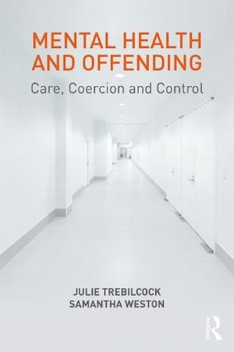 Бумажная книга «Mental Health and Offending: Care, Coercion and Control», авторов Джули Требилкок, Саманта Вестон - фото №1