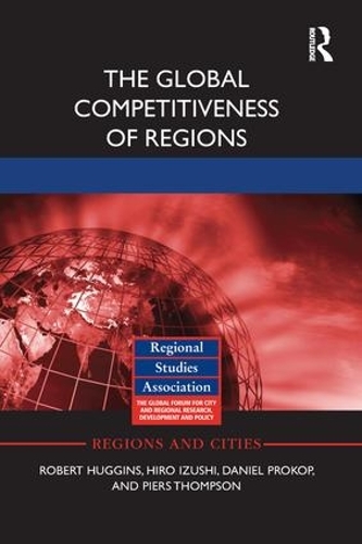 Паперова книга «The Global Competitiveness of Regions», авторів Деніел Прокоп, Хіро Ідзуші, Пірс Томпсон, Роберт Хаггінс - фото №1