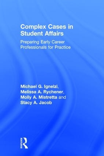 Паперова книга «Complex Cases in Student Affairs: Preparing Early Career Professionals for Practice», авторів Меліса А. Райхенер, Майкл Г. Інельці, Моллі А. Містретта, Стейсі А. Джейкоб - фото №1
