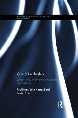 Бумажная книга «Critical Leadership: Leader-Follower Dynamics in a Public Organization», авторов Джон Хассард, Пола Хайд - фото №1