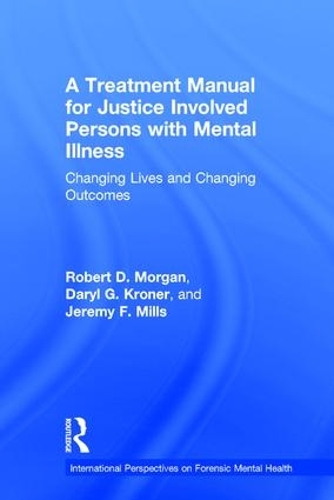 Бумажная книга «A Treatment Manual for Justice Involved Persons with Mental Illness: Changing Lives and Changing Outcomes», авторов Дэрил Кронер, Джереми Ф. Миллс, Роберт Д. Морган - фото №1