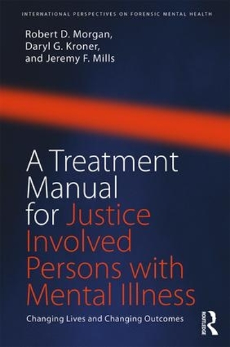 Бумажная книга «A Treatment Manual for Justice Involved Persons with Mental Illness: Changing Lives and Changing Outcomes», авторов Дэрил Кронер, Джереми Ф. Миллс, Роберт Д. Морган - фото №1