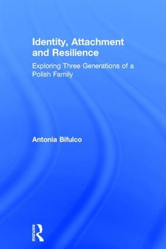 [object Object] «Identity, Attachment and Resilience: Exploring Three Generations of a Polish Family», автор Антония Бифулко - фото №1