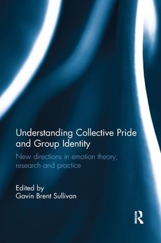 Бумажная книга «Understanding Collective Pride and Group Identity: New directions in emotion theory, research and practice» - фото №1