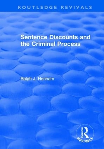Паперова книга «Sentence Discounts and the Criminal Process», автор Ральф Хенхем - фото №1