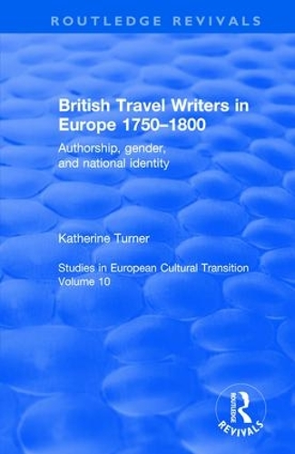 Бумажная книга «British Travel Writers in Europe 1750-1800: Authorship, Gender, and National Identity», автор Кэтрин Тернер - фото №1