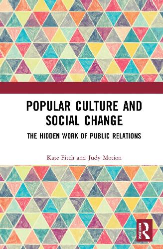 Бумажная книга «Popular Culture and Social Change: The Hidden Work of Public Relations», авторов Джуди Моушн, Кейт Фитч - фото №1