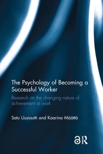 Бумажная книга «The Psychology of Becoming a Successful Worker: Research on the changing nature of achievement at work», авторов Каарина Мяэття, Сату Уусиаутти - фото №1