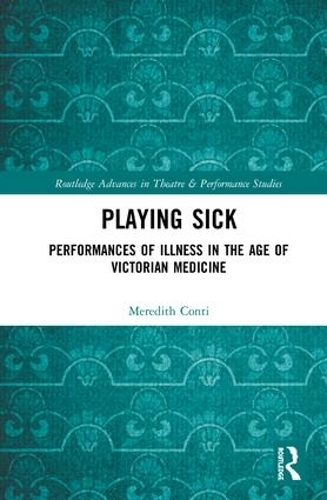 Бумажная книга «Playing Sick: Performances of Illness in the Age of Victorian Medicine», автор Мередит Конти - фото №1