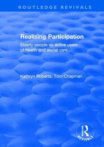 Бумажная книга «Realising Participation: Elderly People as Active Users of Health and Social Care», авторов Кэтрин Робертс, Том Чепмен - фото №1