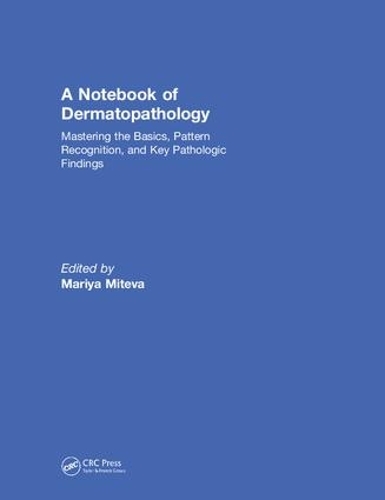 Бумажная книга «A Notebook of  Dermatopathology: Mastering the Basics, Pattern Recognition, and Key Pathologic Findings» - фото №1