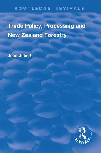 Бумажная книга «Trade Policy, Processing and New Zealand Forestry», автор Джон Гилберт - фото №1