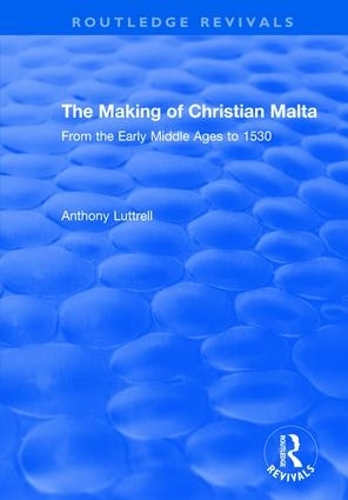 Бумажная книга «The Making of Christian Malta: From the Early Middle Ages to 1530», автор Энтони Люттрелл - фото №1
