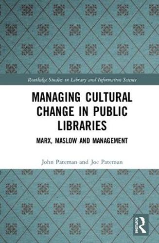 Бумажная книга «Managing Cultural Change in Public Libraries: Marx, Maslow and Management», авторов Джо Патеман, Джон Патеман - фото №1