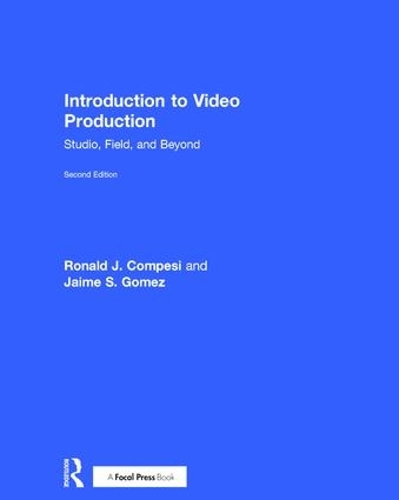 Паперова книга «Introduction to Video Production: Studio, Field, and Beyond», авторів Хайме С. Гомес, Рональд Дж. Компезі - фото №1