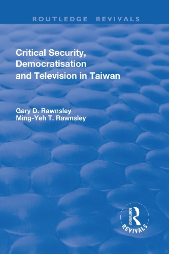 Бумажная книга «Critical Security, Democratisation and Television in Taiwan», авторов Гари Роунсли, Минг-Йех Роунсли - фото №1