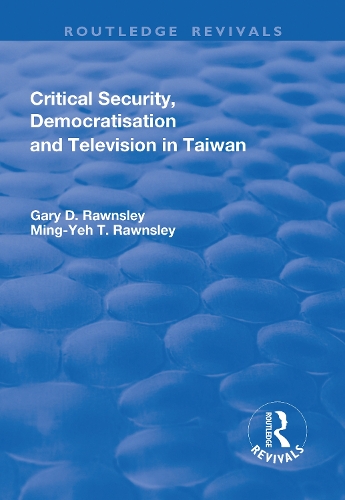 Бумажная книга «Critical Security, Democratisation and Television in Taiwan», авторов Гари Роунсли, Минг-Йех Роунсли - фото №1