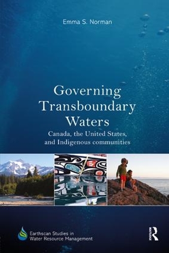 Бумажная книга «Governing Transboundary Waters: Canada, the United States, and Indigenous Communities», автор Эмма С. Норман - фото №1