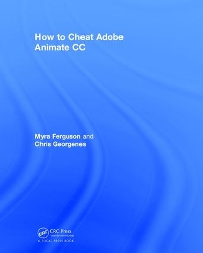[object Object] «How to Cheat in Adobe Animate CC», авторов Крис Джордженс, Майра Фергюсон - фото №1