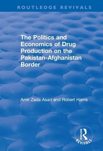 Бумажная книга «The Politics and Economics of Drug Production on the Pakistan-Afghanistan Border», автор Амир Зада Асад - фото №1