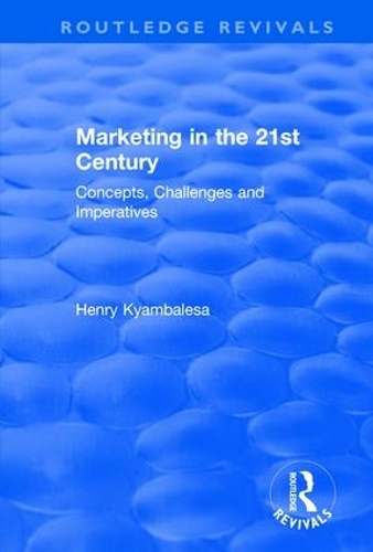 Бумажная книга «Marketing in the 21st Century: Concepts, Challenges and Imperatives», автор Генри Кямбалеса - фото №1