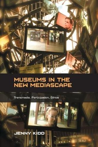 Бумажная книга «Museums in the New Mediascape: Transmedia, Participation, Ethics», автор Дженни Кидд - фото №1