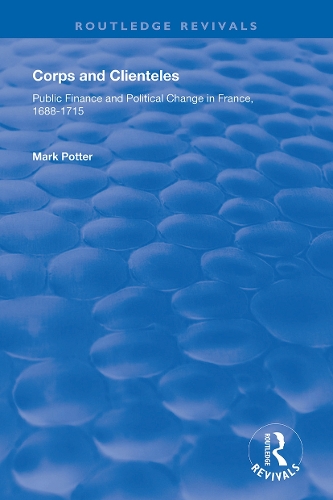 Паперова книга «Corps and Clienteles: Public Finance and Political Change in France, 1688-1715», автор Марк Поттер - фото №1