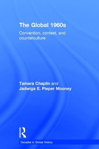 Бумажная книга «The Global 1960s: Convention, contest and counterculture», авторов Ядвига Э. Пипер Муни, Тамара Чаплин - фото №1