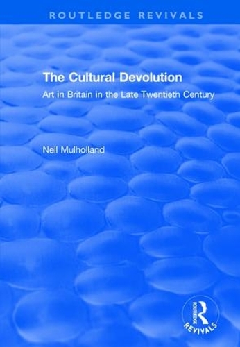 Бумажная книга «The Cultural Devolution: Art in Britain in the Late Twentieth Century», автор Нил Малхолланд - фото №1