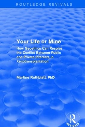 Бумажная книга «Your Life or Mine: How Geoethics Can Resolve the Conflict Between Public and Private Interests in Xenotransplantation» - фото №1
