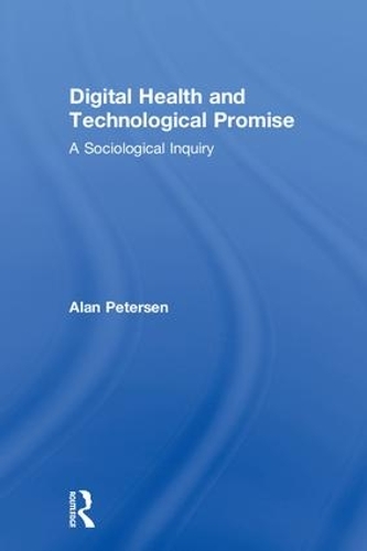 Бумажная книга «Digital Health and Technological Promise: A Sociological Inquiry», автор Алан Петерсен - фото №1