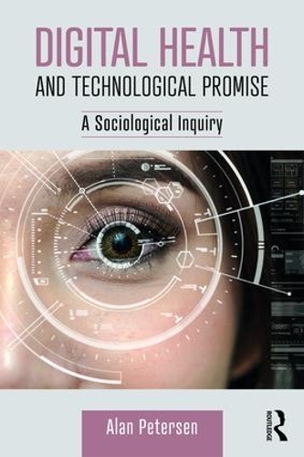 Бумажная книга «Digital Health and Technological Promise: A Sociological Inquiry», автор Алан Петерсен - фото №1
