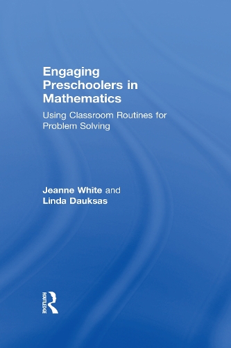 Бумажная книга «Engaging Preschoolers in Mathematics: Using Classroom Routines for Problem Solving», авторов Жанна Уайт, Линда Дауксас - фото №1
