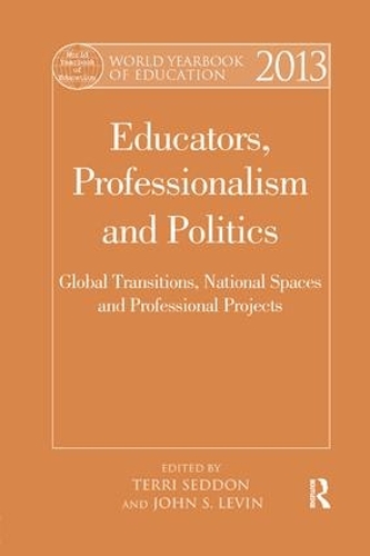 Бумажная книга «World Yearbook of Education 2013: Educators, Professionalism and Politics: Global Transitions, National Spaces and Professional Projects» - фото №1