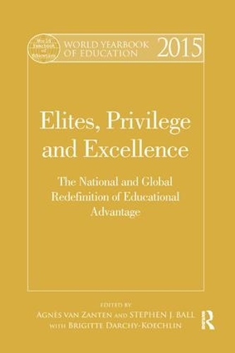 Бумажная книга «World Yearbook of Education 2015: Elites, Privilege and Excellence: The National and Global Redefinition of Educational Advantage» - фото №1
